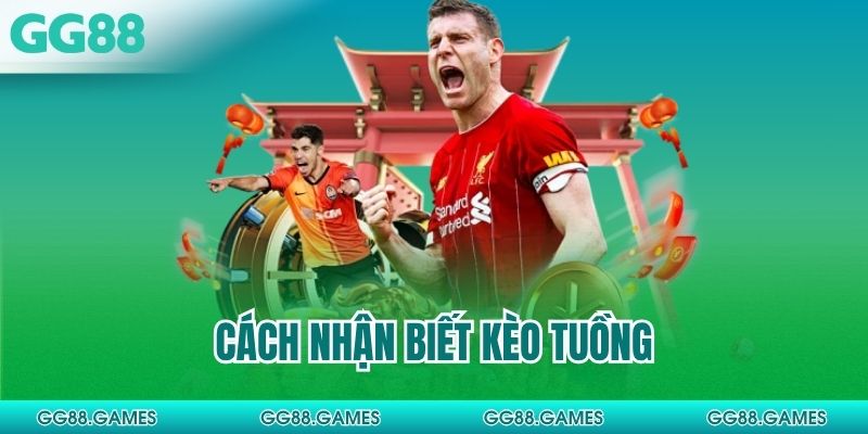 Cách nhận biết kèo tuồng