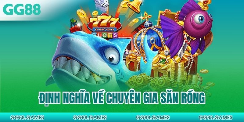 Định nghĩa về chuyên gia săn rồng