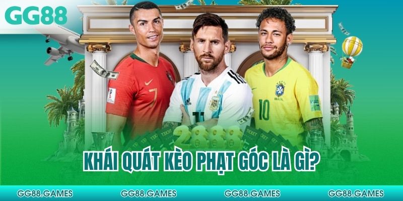 Khái quát kèo phạt góc là gì?