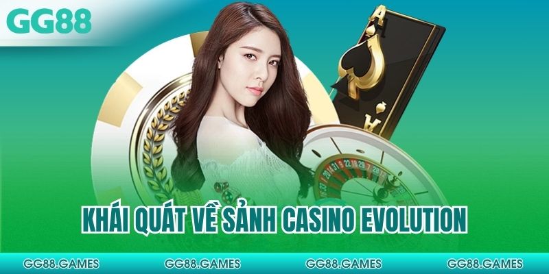 Khái quát về sảnh casino evolution