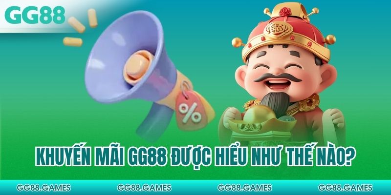 Khuyến mãi GG88 được hiểu như thế nào?