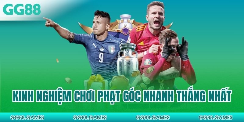 Kinh nghiệm chơi phạt góc nhanh thắng nhất