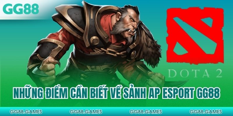 Những điểm cần biết về sảnh AP Esport GG88