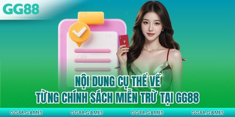 Nội dung cụ thể về từng chính sách miễn trừ tại GG88